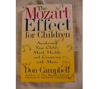 The Mozart Effect for Children: Awakening Your Child's Mind, Health, and Creativity With Music