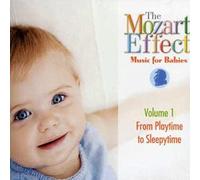 The Mozart Effect - The Mozart Effect: Music for Babies - Volume 1 From Playtime to Sleepytime