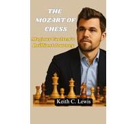 The Mozart of Chess: Magnus Carlsen's Brilliant Journey