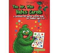 The Mr. Who Hates Carols: A Christmas Dot Marker Activity Book for Toddlers Ages 2-4 (Dot Marker Coloring Books)