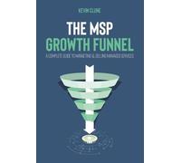 The MSP Growth Funnel: A Complete Guide To Marketing & Selling Managed Services