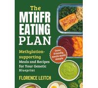 THE MTHFR EATING PLAN: Methylation supporting Meals and Recipes for your genetic blueprint