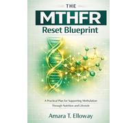 THE MTHFR RESET BLUEPRINT: A practical plan for supporting methylation through nutrition and lifestyle