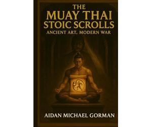 The Muay Thai Stoic Scrolls