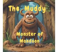 The Muddy Monster of Mondoon: He’s not scary… just muddy