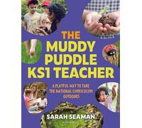 The Muddy Puddle KS1 Teacher: A playful way to take the National Curriculum outdoors