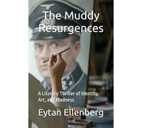 The Muddy Resurgences: A Literary Thriller of Identity, Art, and Madness