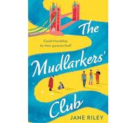 The Mudlarkers’ Club: The feel-good, new for 2026, uplifting novel brimming with heart-warming connections, perfect for any London lover and fans of Clare Pooley!