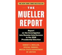 The Mueller Report: Report on the Investigation into Russian Interference in the 2016 Presidential Election