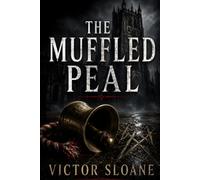 The Muffled Peal: A Dark Serial Killer Thriller with Ritual Murders and Cathedral Secrets (The Ritual Mind Thrillers)