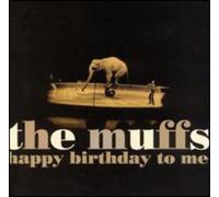 Muffs, The - Happy Birthday to Me