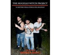 The Mugello Witch Project - Il mistero della Strega del Mugello