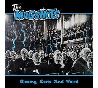 The Mugshots - Gloomy, Eerie and Weird