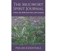 The Mugwort Spirit Journal: A Plant Ally Reflection Diary and Grimoire