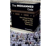 The Muhammad Code: How a Desert Prophet Brought You Isis, Al Qaeda, and Boko Haram