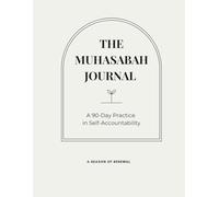 The Muhasaba Journal: Daily Islamic Gratitude Journal, Salah Tracker & Soul Accountability Prompts for Muslims Beyond Ramadan: A Guided Tazkiyah Tool ... Your Iman All Year, Not Just in Ramadan