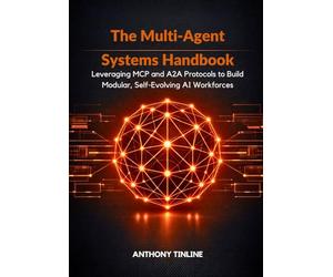 The Multi-Agent Systems Handbook: Leveraging MCP and A2A Protocols to Build Modular, Self-Evolving AI Workforces