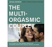 The Multi-orgasmic Couple: How Couples Can Dramatically Enhance Their Pleasure, Intimacy and Health: Written by Mantak Chia, 2002 Edition, (Reprint) Publisher: HarperSanFrancisco [Paperback]