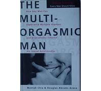 The Multi-orgasmic Man: The Sexual Secrets That Every Man Should Know