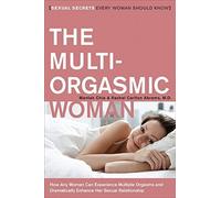 The Multi-Orgasmic Woman: Sexual Secrets Every Woman Should Know by Mantak Chia (2010-02-23)