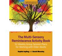 The Multi-Sensory Reminiscence Activity Book : 52 Weekly Group Session Plans for Working with Older Adults