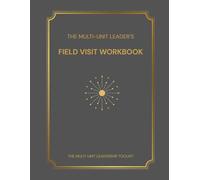 The Multi-Unit Leader’s Field Visit Workbook: A 4-Page System for Leading Consistent, High-Impact Site Visits (The Multi-Unit Leadership Toolkit)