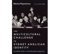 The Multicultural Challenge to Sydney Anglican Identity: Its Achilles' Heel--An Interdisciplinary Approach