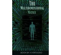 The Multidimensional Matrix: Escape The Matrix Control System by Detaching from The Source and Living By FreeWill