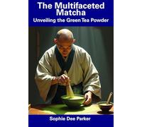 The Multifaceted Matcha: Unveiling the Green Tea Powder