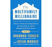 The Multifamily Millionaire, Volume I: Achieve Financial Freedom by Investing in Small Multifamily Real Estate: 1