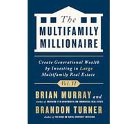The Multifamily Millionaire, Volume II: Create Generational Wealth by Investing in Large Multifamily Real Estate: 2