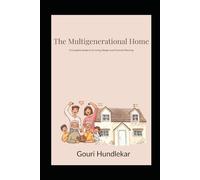 The Multigenerational Home: A Complete Guide to Co-Living, Design, and Financial Planning (Real Estate Made Real)