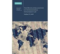 The Multilateralization of International Investment Law: 2 (Cambridge International Trade and Economic Law, Series Number 2)
