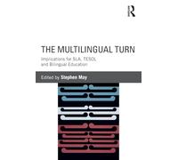 The Multilingual Turn: Implications for SLA, TESOL, and Bilingual Education