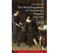 The Multilingualism of Constantijn Huygens (1596-1687) (Amsterdam Studies in the Dutch Golden Age)
