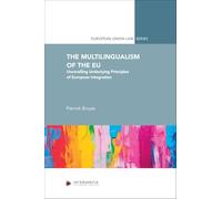 The Multilingualism of the Eu: Unravelling Underlying Principles of European Integration