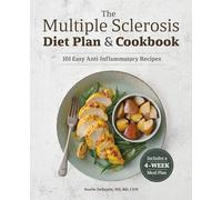 The Multiple Sclerosis Diet Plan and Cookbook: 101 Easy Anti-Inflammatory Recipes