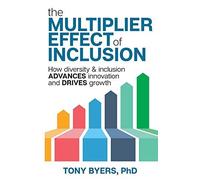 The Multiplier Effect of Inclusion: How Diversity & Inclusion Advances Innova<|