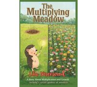 The Multiplying Meadow: A Story About Multiplication and Growth (Melody's Secret Garden of Numbers)