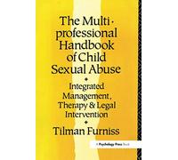 The Multiprofessional Handbook of Child Sexual Abuse: Integrated Management, Therapy, and Legal Intervention