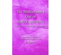 The Multisensory Out of Body Experience: Distant communication through meditation