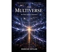 The Multiverse: Are There Infinite Universes? (The Space Science Series)