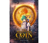 The Multiverse Coin: Junxi’s Journey (Junxi and the Elixir of Immortality)