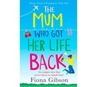 THE MUM WHO GOT HER LIFE BACK: The hilariously relatable romantic comedy bestseller, perfect for fans of Why Mummy Drinks.