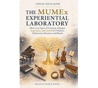 THE MUMEx EXPERIENTIAL LABORATORY. Music as an Agora of Listening, Dialogue, Experience, and Growth for Children, Adolescents, Educators, and Parents