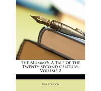 The Mummy!: A Tale of the Twenty-Second Century, Volume 2