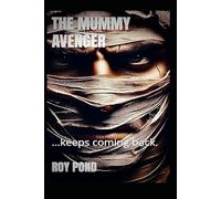 THE MUMMY AVENGER: ...keeps coming back