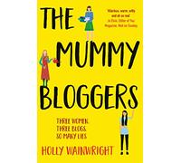 The Mummy Bloggers: Three Women. Three Blogs. So Many Lies