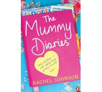 The Mummy Diaries: Or How to Lose Your Husband, Children and Dog in Twelve Months