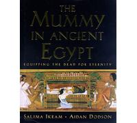 The Mummy in Ancient Egypt: Equipping the Dead for Eternity